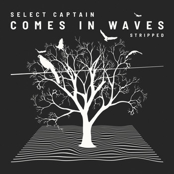 Select Captain - Comes in Waves (Stripped)
