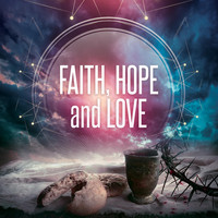 Tim Miller - Faith, Hope and Love