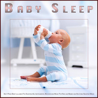 Baby Lullaby, Baby Lullaby Academy, Baby Sleep Music - Baby Sleep: Soft Piano Baby Lullabies For Sleeping Aid, Instrumental Background Music For Kids and Babies and Soothing Sleeping Music