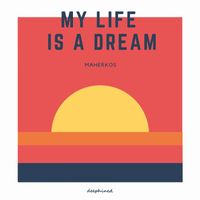 Maherkos - My Life Is A Dream