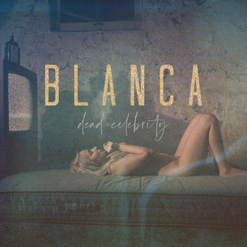 Dead Celebrity - Blanca (Explicit)