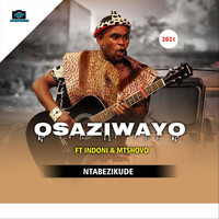 Osaziwayo - Ntabezikude (feat. Indoni & Mtshovo)
