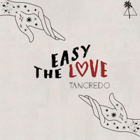 Tancredo - Easy the Love