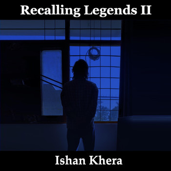 Ishan Khera - Recalling Legends II