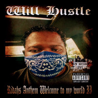 Will Hustle - Ridahs Anthem Welcome To My World II (Explicit)