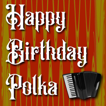 Happy Birthday - Happy Birthday Polka