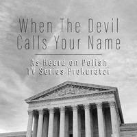 Marc Ferrari, Michael McGregor - When The Devil Calls Your Name (As Heard on Polish TV Series Prokurator)