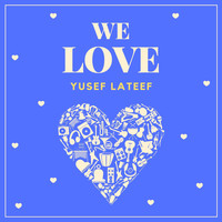 Yusef Lateef - We Love Yusef Lateef