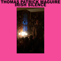 Thomas Patrick Maguire - Irish Silence