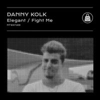 Danny Kolk - Elegant / Fight Me