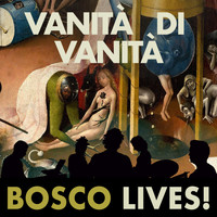 Bosco - Vanità Di Vanità (En Directo)