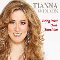 Tianna Woods - Bring Your Own Sunshine