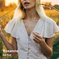 Bob Read - Roxanne