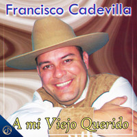 Francisco Cadevilla - A Mi Viejo Querido