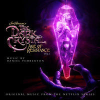 Daniel Pemberton - The Dark Crystal: Age of Resistance, Vol. 1 (Music from the Netflix Original Series)
