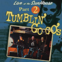 The Tumblin' Go Go's - Live at the Sunhouse Part 2 (Live)