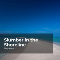Sleep Waves - Slumber in the Shoreline