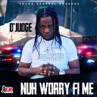 D'Judge - Nuh Worry Fi Me