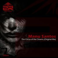 Manu Santos - The Circus of the Clowns (Original Mix)