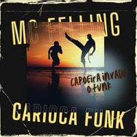 Mc Feeling Carioca Funk - Capoeira Invade o Funk