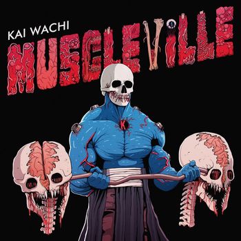 Kai Wachi - MUSCLEVILLE EP (Explicit)