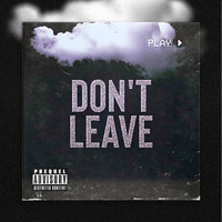 Deluxe - Don't Leave (Explicit)