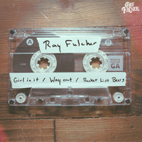 Ray Fulcher - Girl in It