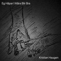 Kristian Haugen - Eg håpar i måra blir bra
