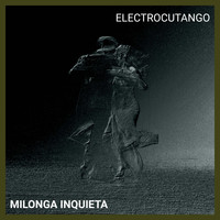 Electrocutango - Milonga Inquieta