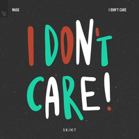 Wade - I Don't Care (Explicit)