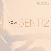 Senti2 - Hola (Bossa Nova)