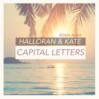 Halloran & Kate - Capital Letters (Bossa Nova)