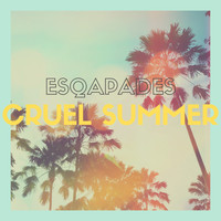 Esqapades - Cruel Summer