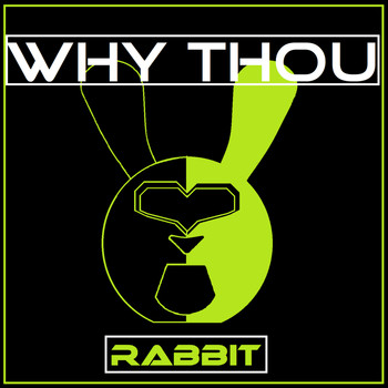 Rabbit - Why Thou