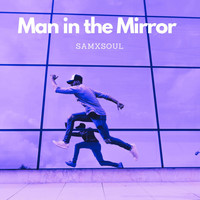 Samxsoul - Man In The Mirror