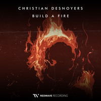 Christian Desnoyers - Build a Fire