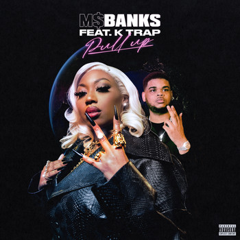 Ms Banks featuring K-Trap - Pull Up (Explicit)
