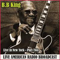 B.b King - Live in New York - Part Two (Live)