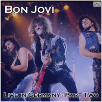 Bon Jovi - Live in Germany - Part Two (Live)