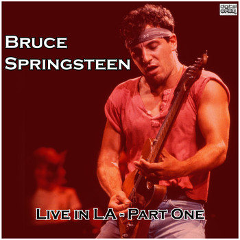 Bruce Springsteen - Live in LA - Part One (Live)