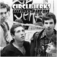 Circle Jerks - Live in CA - Part One (Live)