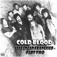 Cold Blood - Live in San Francisco - Part One (Live)