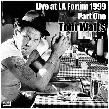 Tom Waits - Live at LA Forum 1999 Part One (Live)