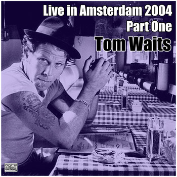Tom Waits - Live in Amsterdam 2004 Part One (Live)