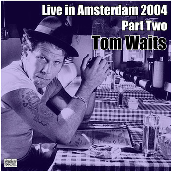 Tom Waits - Live in Amsterdam 2004 Part Two (Live)