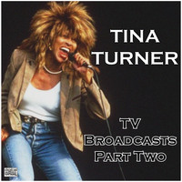 Tina Turner - TV Broadcasts Part Two (Live)