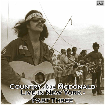 Country Joe McDonald - Live in New York - Part Three (Live)