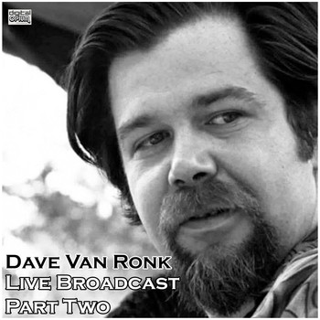 Dave Van Ronk - Live Broadcast - Part Two (Live)