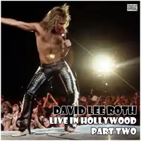David Lee Roth - Live in Hollywood - Part Two (Live)