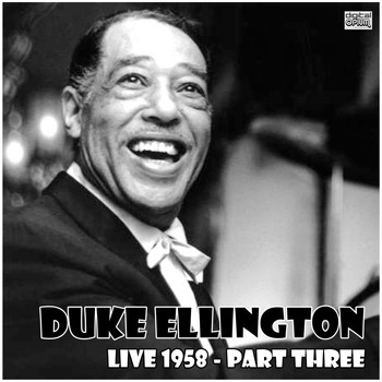 Duke Ellington - Live 1958 - Part Three (Live)